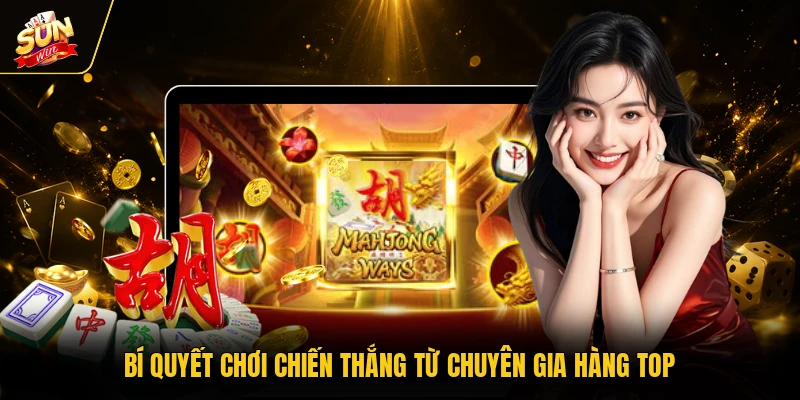 Bí quyết chơi chiến thắng từ chuyên gia hàng top
