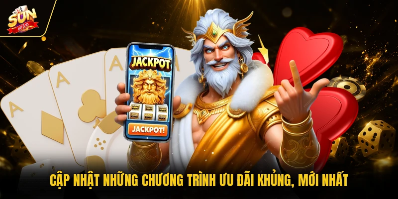 Cập nhật những chương trình ưu đãi khủng, mới nhất