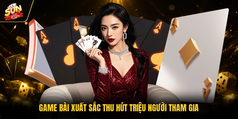 Game bài xuất sắc thu hút triệu người tham gia