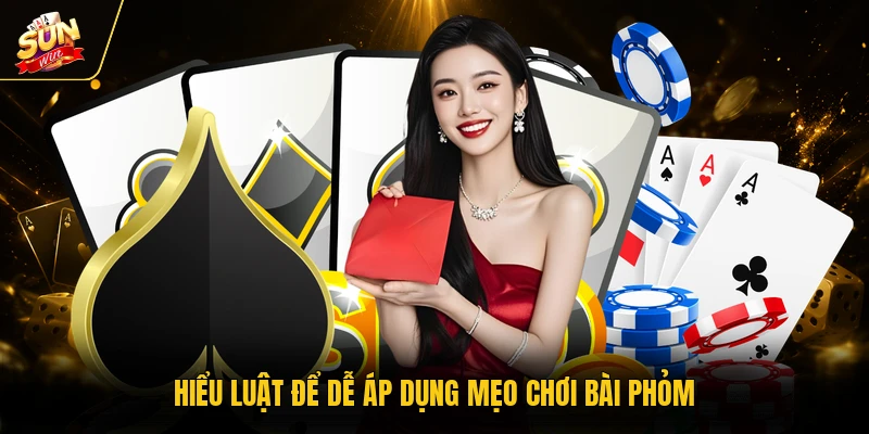 Hiểu luật để dễ áp dụng mẹo chơi bài phỏm