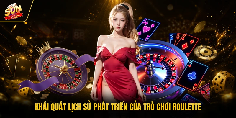 Khái quát lịch sử phát triển của trò chơi Roulette
