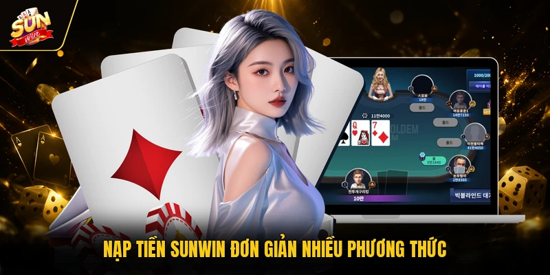 Nạp tiền SUNWIN đơn giản nhiều phương thức