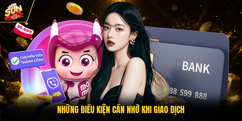 Những điều kiện cần nhớ khi giao dịch