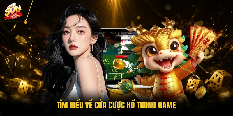 Tìm hiểu về cửa cược Hổ trong game